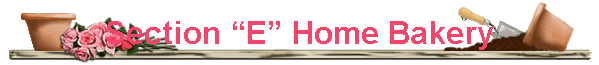 Section �E� Home Bakery