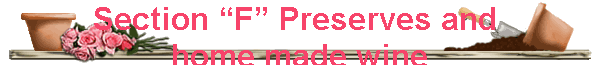 Section �F� Preserves and 
home made wine